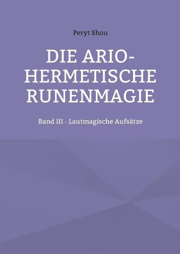 Die ario-hermetische Runenmagie