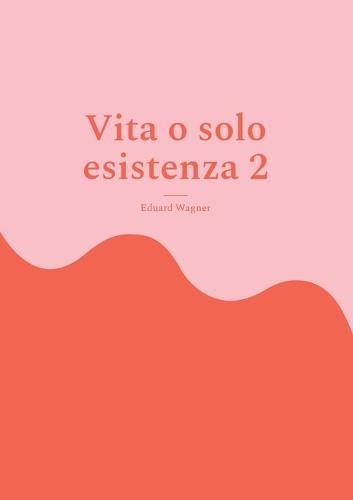 Vita o solo esistenza 2