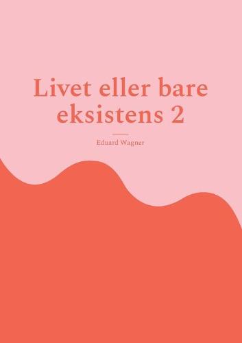Livet eller bare eksistens 2