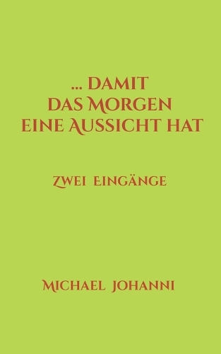 ...damit das Morgen eine Aussicht hat