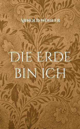 Die Erde bin ich