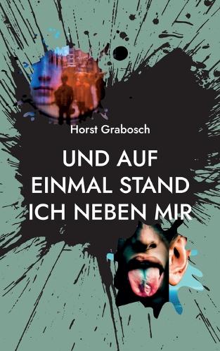 Und auf einmal stand ich neben mir