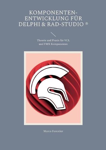 Komponenten-Entwicklung für Delphi & RAD-Studio