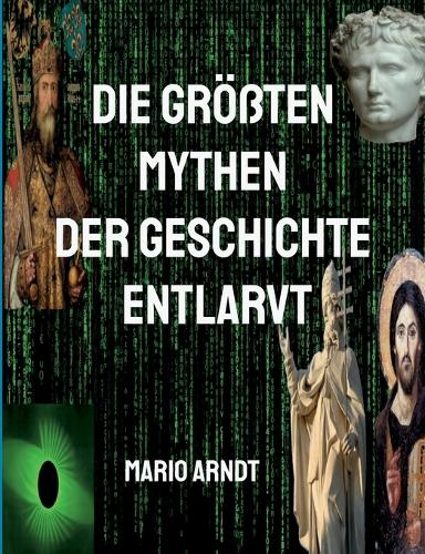 Die größten Mythen der Geschichte entlarvt