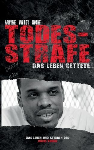 Wie mir die Todesstrafe das Leben rettete