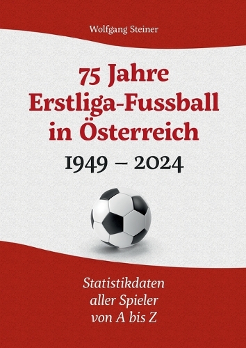 75 Jahre Erstligafussball in Österreich 1949 - 2024