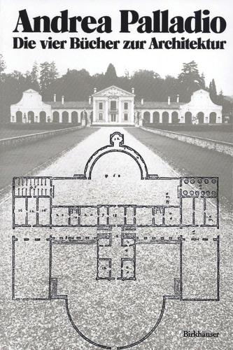 Andrea Palladio – Die Vier Bücher Zur Architektur