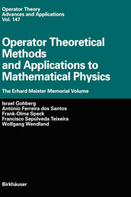 Operator Theoretical Methods and Applications to Mathematical Physics