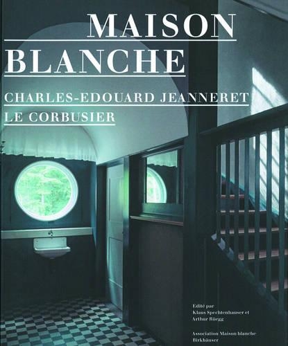 Maison Blanche Charles-Edouard Jeanneret, Le Corbusier