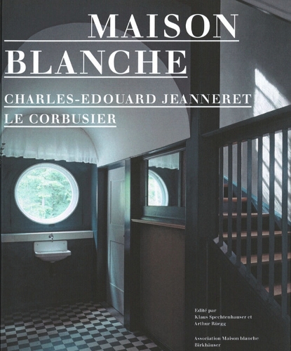 Maison Blanche – Charles-Edouard Jeanneret, Le Corbusier