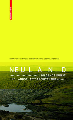 Neuland: Bildende Kunst Und Landschaftsarchitektur