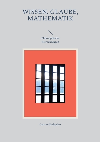 Wissen, Glaube, Mathematik