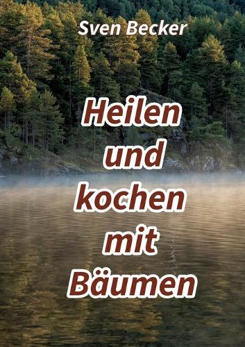 Heilen und kochen mit Bäumen