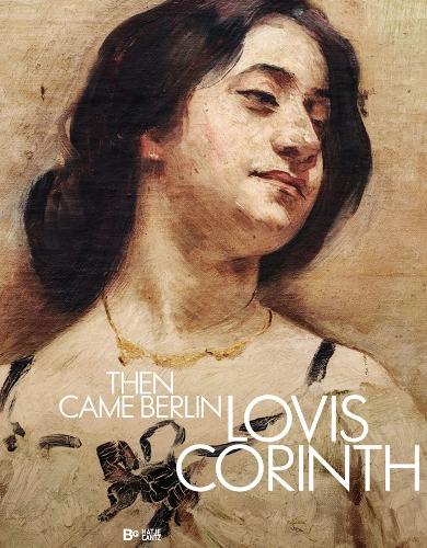Lovis Corinth. Then came Berlin!