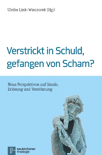Verstrickt in Schuld, gefangen von Scham?