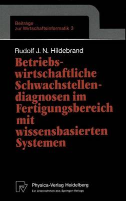 Betriebswirtschaftliche Schwachstellendiagnosen im Fertigungsbereich mit wissensbasierten Systemen