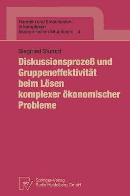 Diskussionsprozeß und Gruppeneffektivität beim Lösen komplexer ökonomischer Probleme