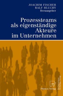 Prozessteams als eigenständige Akteure im Unternehmen
