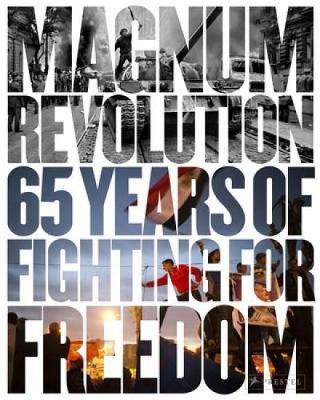 Magnum Revolution: 65 Years of Fighting for Freedom