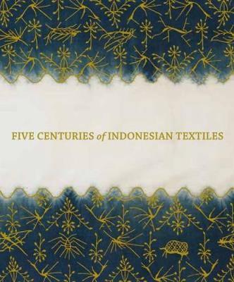 Five Centuries of Indonesian Textiles