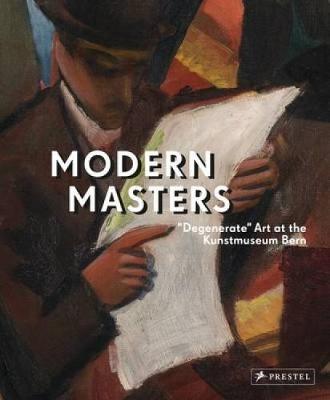 Modern Masters: "Degenerate Art" at the Kunstmuseum Bern