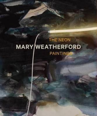 Mary Weatherford: The Neon Paintings