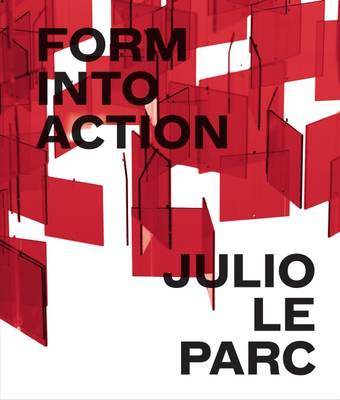 Julio Le Parc: Form into Action