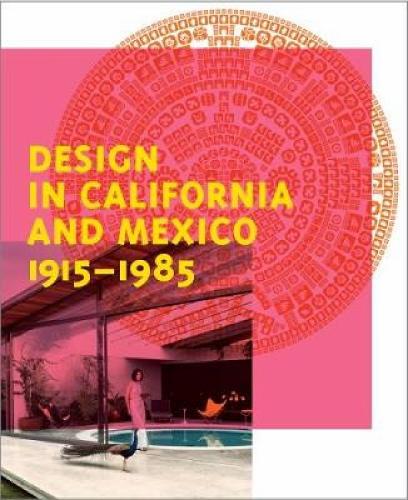 Design in California and Mexico 1915-1985
