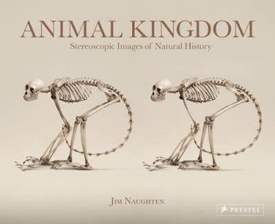 Animal Kingdom: Stereoscopic Images of Natural History