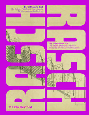 The Unfettered Gaze. The Rasch Brothers and Their Influence on Modern Architecture