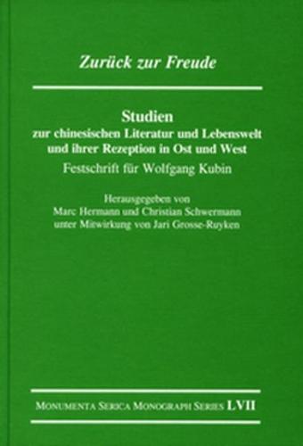 Zurück zur Freude. Studien zur chinesischen Literatur und Lebenswelt und ihrer Rezeption in Ost und West