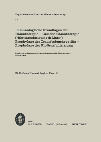Immunologische Grundlagen der Hämotherapie / Gezielte Hämotherapie ("Bluttransfusion nach Mass") / Prophylaxe der Transfusionshepatitis / Prophylaxe der Rh-Sensibilisierung