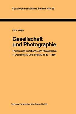 Gesellschaft und Photographie Formen und Funktionen der Photographie in England und Deutschland 1839–1860