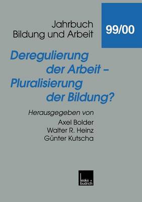 Deregulierung der Arbeit — Pluralisierung der Bildung?