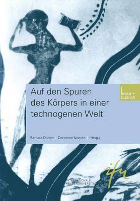 Auf den Spuren des Körpers in einer technogenen Welt
