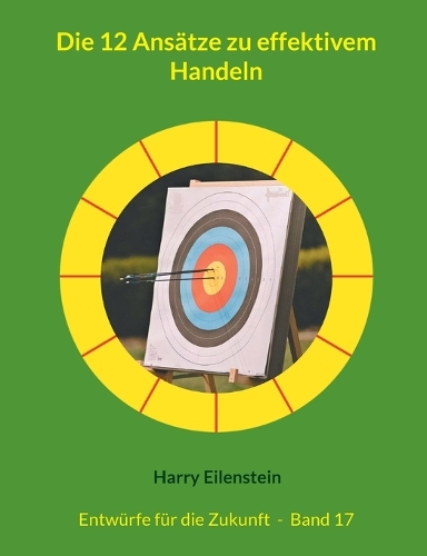 Die 12 Ansätze zu effektivem Handeln