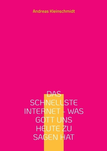 Das schnellste Internet - was Gott uns heute zu sagen hat