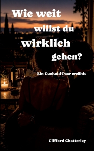 Wie weit willst du wirklich gehen? Ein Cuckold-Paar erzählt