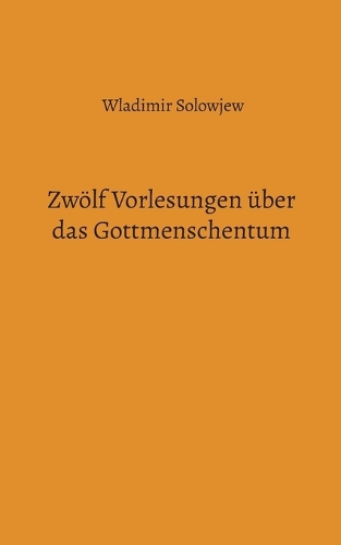 Zwölf Vorlesungen über das Gottmenschentum