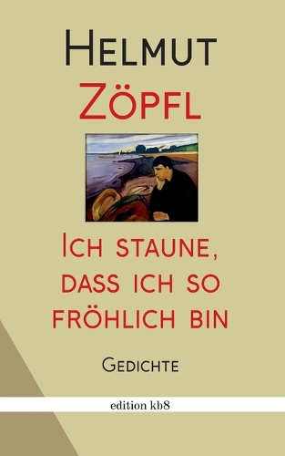 Mich wundert, dass ich so fröhlich bin