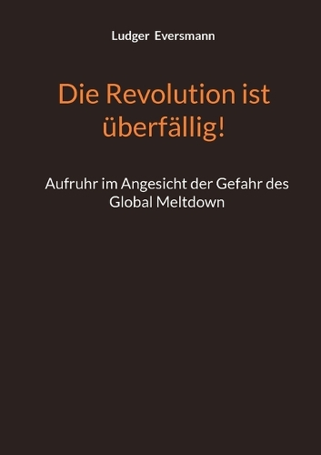 Die Revolution ist überfällig!