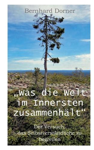 Was die Welt im Innersten zusammenhält