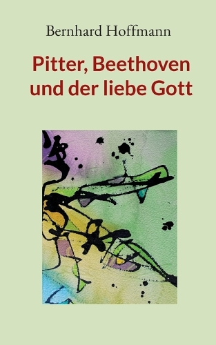Pitter, Beethoven und der liebe Gott