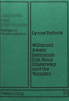 Willibald Alexis' Zeitroman Das Haus Duesterweg and the Vormaerz