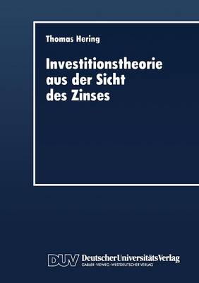 Investitionstheorie aus der Sicht des Zinses