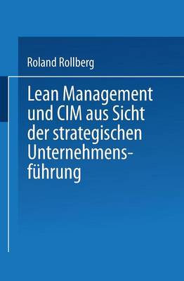 Lean Management und CIM aus Sicht der strategischen Unternehmensfuhrung
