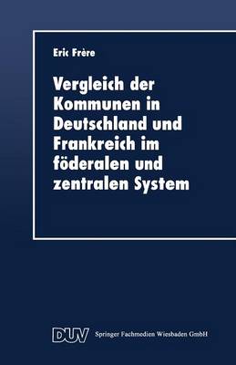 Vergleich der Kommunen in Deutschland und Frankreich im foederalen und zentralen System
