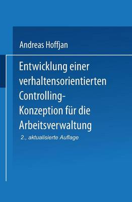 Entwicklung einer verhaltensorientierten Controlling-Konzeption fur die Arbeitsverwaltung