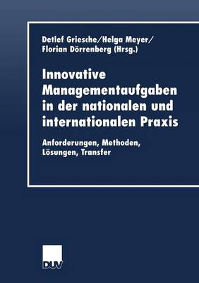 Innovative Managementaufgaben in der nationalen und internationalen Praxis
