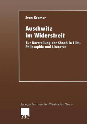 Auschwitz im Widerstreit